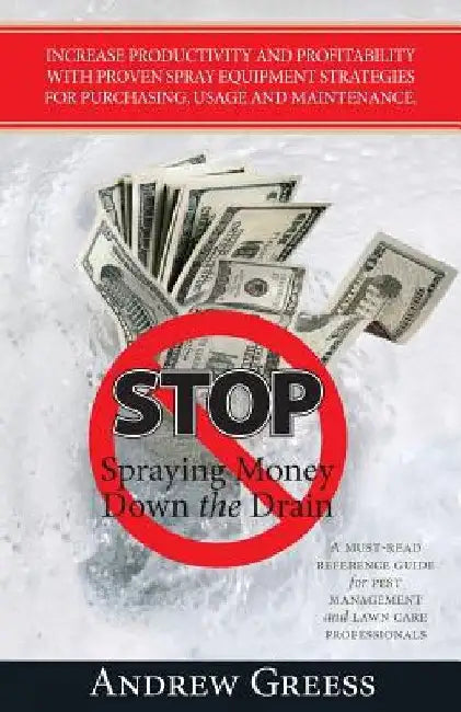Stop Spraying Money Down the Drain by Andrew Greess