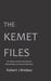 The Kemet Files: An Inquiry Concerning Racism, Monotheism and Early Civilization by Robert J. Bridges
