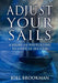 Adjust Your Sails: A Story of Navigating to a Life of Success by Joel Brookman