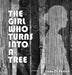 The Girl Who Turns Into a Tree by Linda C. Ehrlich