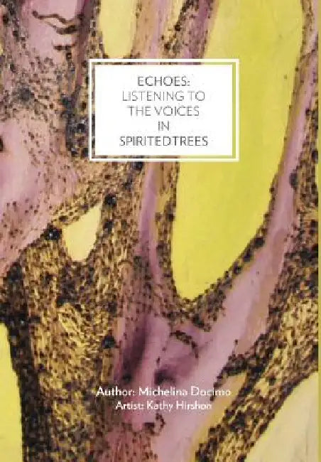 Echoes: Listening to the Voices in Spirited Trees by Michelina Docimo, Rosemary Serluca-Foster