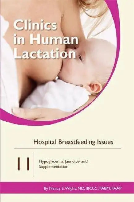 Clinics In Human Lactation 11 Hospital Breastfeeding Issues by Nancy E. Wright
