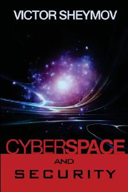 Cyberspace and Security: A Fundamentally New Approach by Victor Sheymov