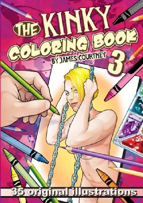 The Kinky Coloring Book 3 by James Courtney