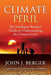 Climate Peril: The Intelligent Reader's Guide to Understanding the Climate Crisis by John J. Berger