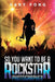 So You Want To Be A Rockstar Photographer: Exploding The Myth And Real World Guidance by Andy Wolfendon