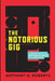 The Notorious GIG: A Creative Guide To Getting In Good As A Freelancer by Anthony Q. Roberts