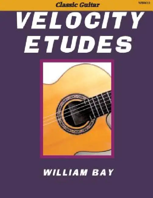 Velocity Etudes: for Classic Guitar by William Bay