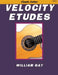 Velocity Etudes: for Classic Guitar by William Bay