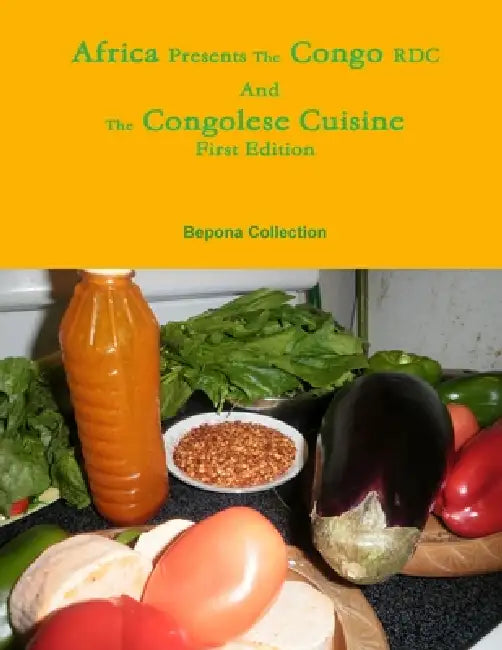 Africa Presents the Congo RDC And The Congolese Cuisine by Bepona Collection