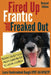 Fired Up, Frantic, and Freaked Out: Training Crazy Dogs from Over-The-Top to Under Control by Laura Vanarendonk Baugh