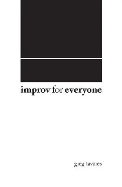 Improv For Everyone by Greg Tavares