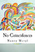 No Coincidences: "Just Because You Can't See Anything Doesn't Mean That It Doesn't Exist" by Nancy Meryl