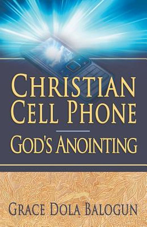Christian Cell Phone God's Anointing by Grace Dola Balogun