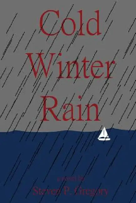 Cold Winter Rain by Steven P. Gregory
