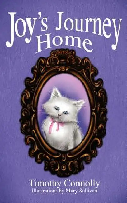 Joy's Journey Home by Timothy Connolly, Mary C. Sullivan