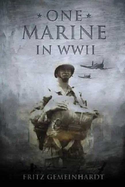 One Marine in WWII by Fritz Gemeinhardt