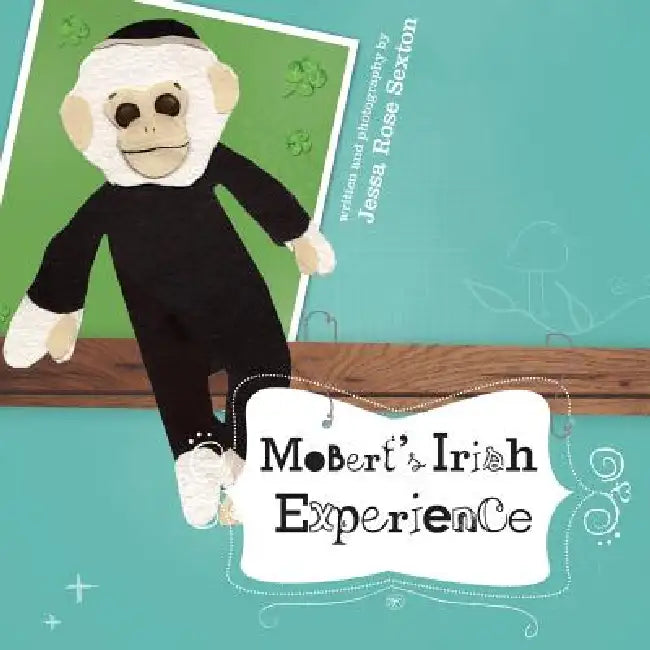Mobert's Irish Experience by Jessa R. Sexton, Jessa R. Sexton