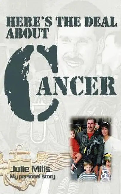 Here's the Deal about Cancer by Julie Mills