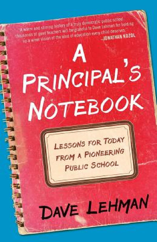 A Principal's Notebook: Lessons for Today from a Pioneering Public School by Dave Lehman