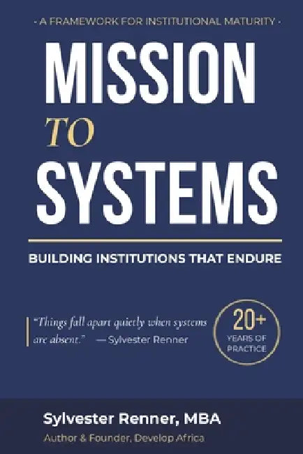 Mission to Systems: Building Institutions That Endure by Sylvester Renner