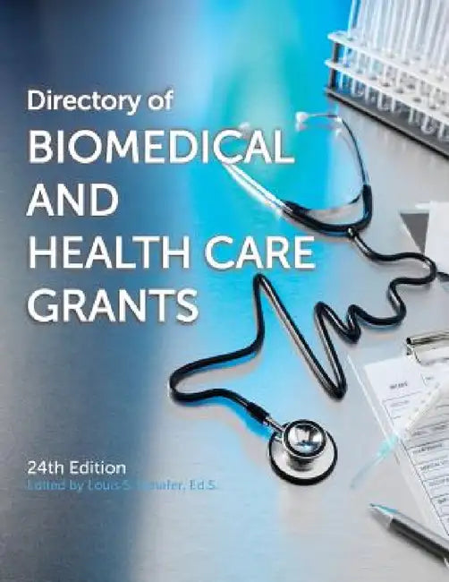 Directory of Biomedical and Health Care Grants by Ed S. Louis S. Schafer