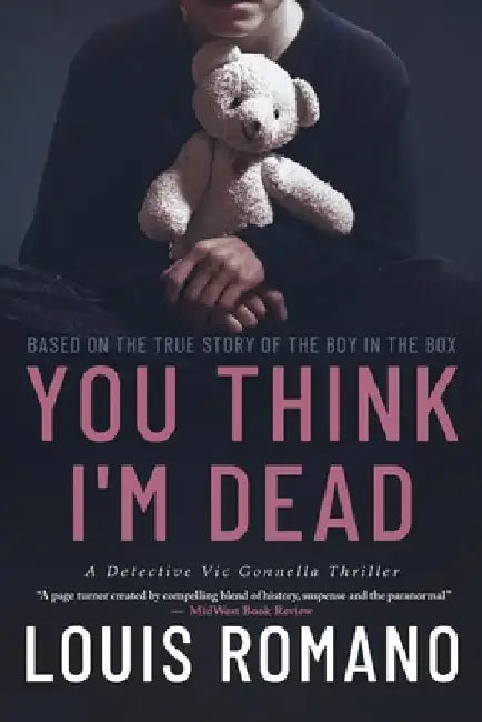 You Think I'm Dead: Based on the True Story of The Boy in the Box by Louis Romano