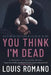 You Think I'm Dead: Based on the True Story of The Boy in the Box by Louis Romano
