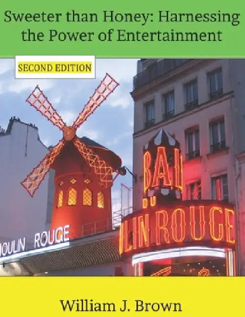 Sweeter than Honey: Harnessing the Power of Entertainment by William J. Brown