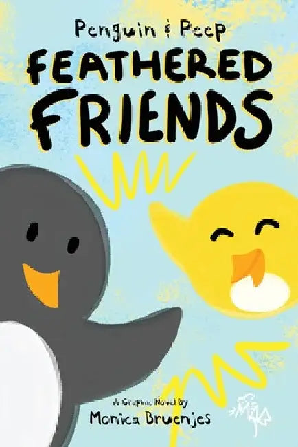 Penguin & Peep: Feathered Friends by Monica Bruenjes