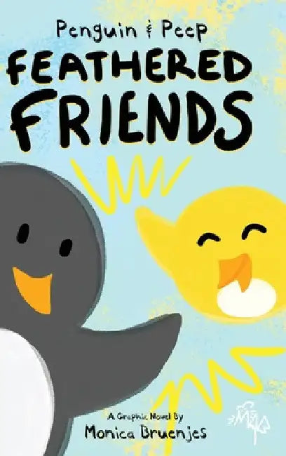 Penguin & Peep: Feathered Friends by Monica Bruenjes