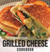 The Gourmet Grilled Cheese Cookbook by Kit Graham