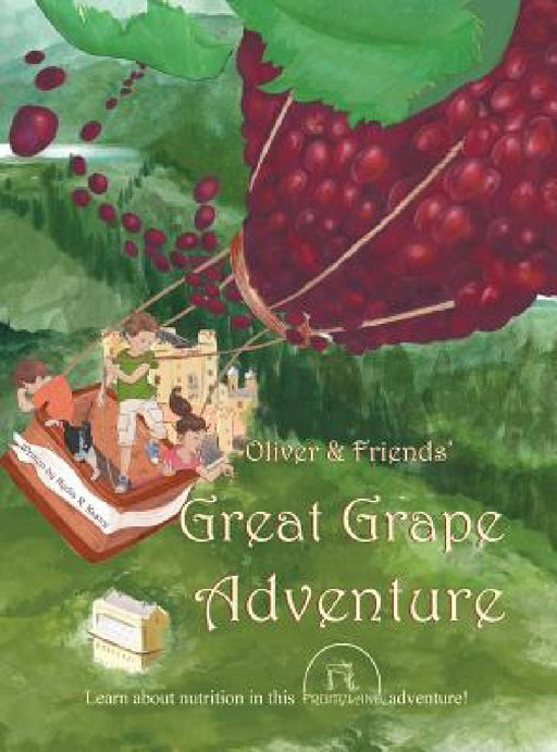 Oliver & Friends' Great Grape Adventure by Nydia R. Kastre, Veronica El-Showk