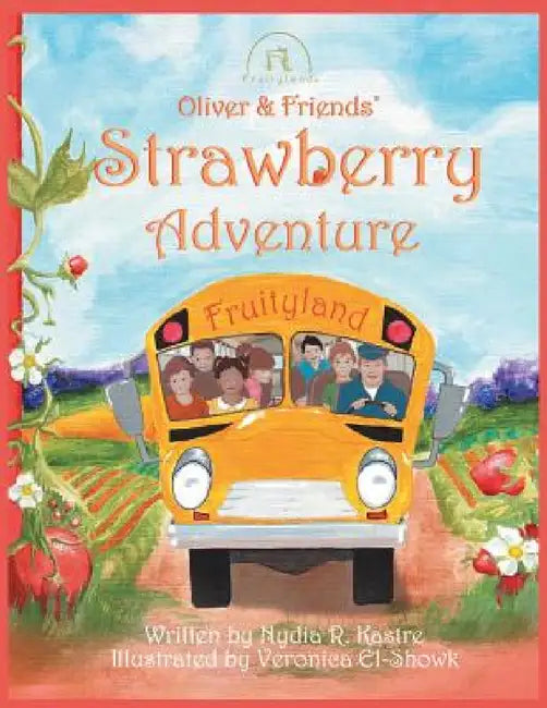 Oliver and Friends' Strawberry Adventure by Nydia Kastre, Veronica El-Showk