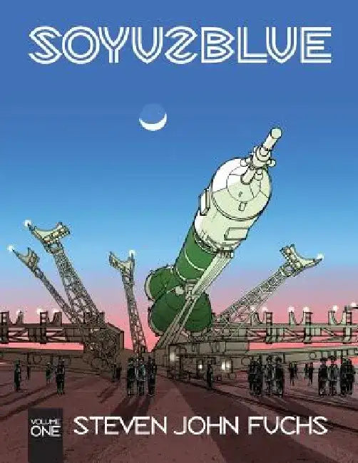 Soyuz Blue: Volume One by Steven John Fuchs