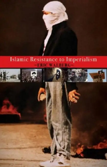 Islamic Resistance to Imperialism by Eric Walberg