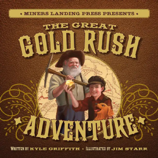 The Great Gold Rush Adventure by Kyle Griffith, Jim Starr