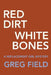 Red Dirt White Bones by Greg Field