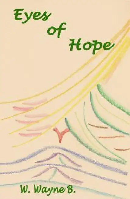 Eyes of Hope by W. Wayne B
