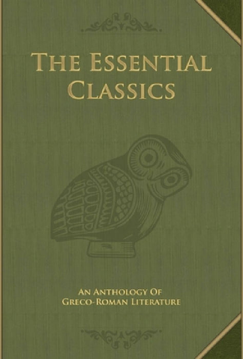 The Essential Classics: An Anthology of Greco-Roman Literature by Claire Lecomte Lapp