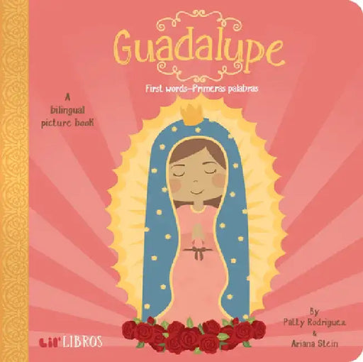 Guadalupe: First Words/Primeras Palabras: A Bilingual Picture Book by Patty Rodriguez