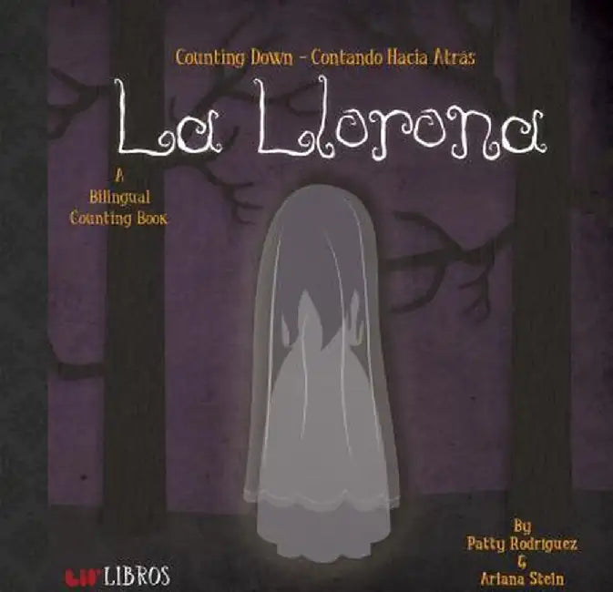 La Llorona: Counting Down / Contando Hacia Atras: A Bilingual Counting Book by Patty Rodriguez