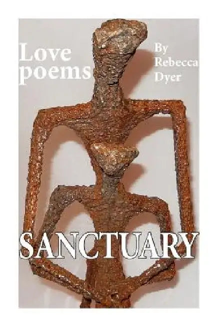 Sanctuary: Love Poems by Rebecca Dyer