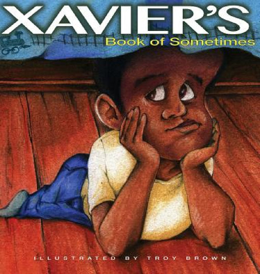 Xavier's Book of Sometimes by Sherie Brown