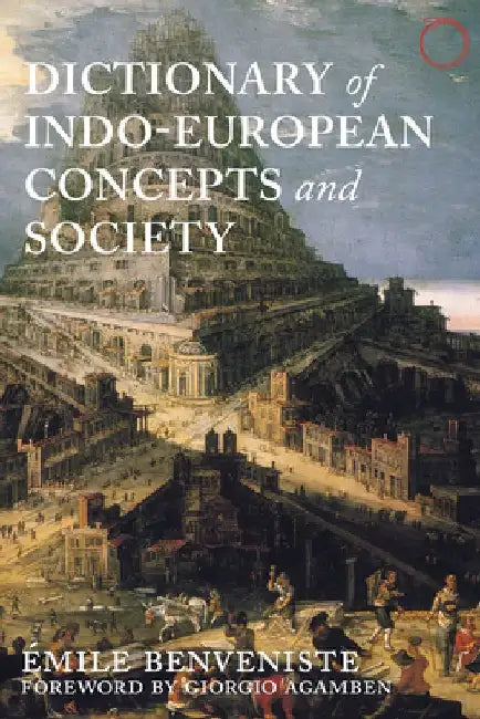 Dictionary of Indo-European Concepts and Society by Émile Benveniste