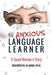 The Anxious Language Learner: A Saudi Woman's Story by Taghreed M. Al-Saraj