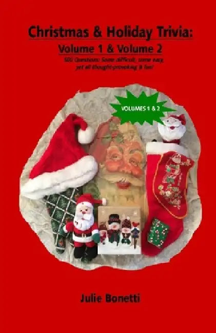 Christmas & Holiday Trivia - Volume 1 & Volume 2: 500 Questions: Some difficult, some easy, yet all thought-provoking & fun! by Julie Bonetti