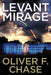 Levant Mirage by Oliver F. Chase