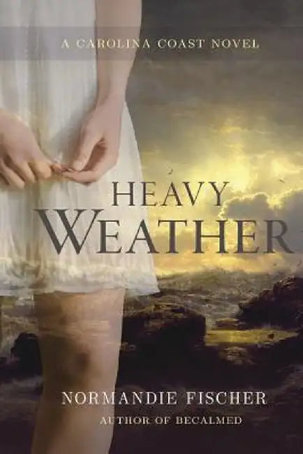 Heavy Weather: A Carolina Coast Novel by Normandie Fischer