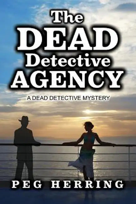 The Dead Detective Agency: A Dead Detective Mystery by Peg Herring